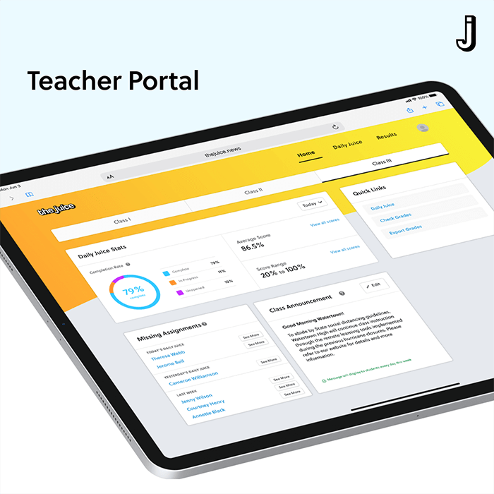 The Juice is designed for teachers and their students. When a teacher subscribes, they get access to a secure portal enabling access to student performance data as well as customization options.